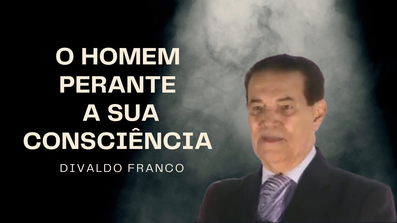 O homem perante a sua consciência - Divaldo Franco