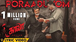 Poraaduvom - Lyric Video | Kaala (Tamil) | Rajinikanth | Pa Ranjith | Santhosh Narayanan | Dhanush