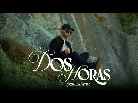 Gonzalo Castillo - Dos Horas (Video Oficial)