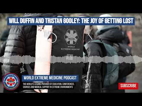 Will Duffin and Tristan Gooley: The Joy of Getting Lost | World Extreme Medicine Podcast
