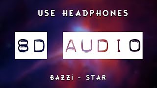 Bazzi - Star (8D AUDIO) 🎧