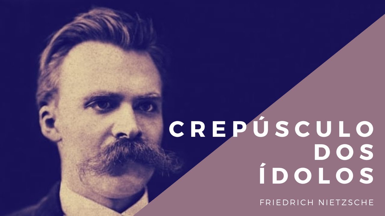 Friedrich Nietzsche • Crepúsculo dos ídolos