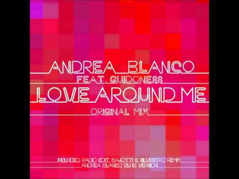 Andrea Blanco Feat. GuidoNess - Love Around Me (Alessio Silvestro & Roberto Bajotti Remix)