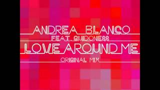 Andrea Blanco Feat. GuidoNess - Love Around Me (Alessio Silvestro & Roberto Bajotti Remix)