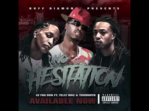 LV Tha Don - No Hesitation Ft. Telly Mac & Yukmouth