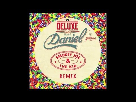 DELUXE Feat.Youthstar - Daniel (Smokey Joe & The Kid Remix)