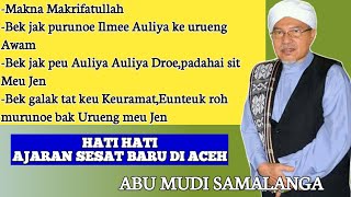 Download lagu Abu Mudi | Makna Makrifatullah,Bek sampe jak peugah Droe Auliya atasit Meu Jen mp3