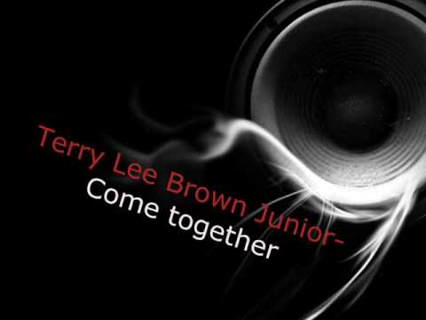 Terry Lee Brown Junior- Come together
