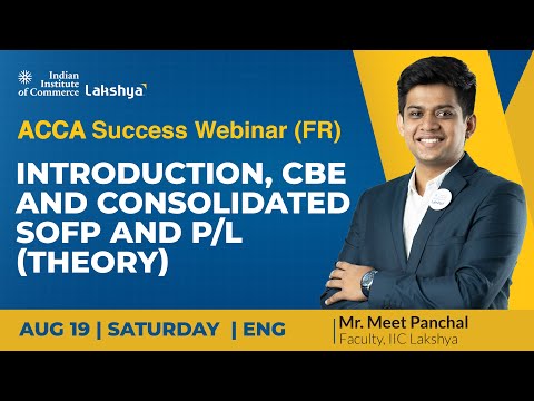 Lakshya IIC | ACCA Sept 2023 Exam Revision - FR-Introduction, CBE & Consolidated SOFP  & P/L|English