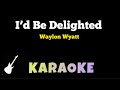 Waylon Wyatt I D Be Delighted Karaoke Guitar Instrumental