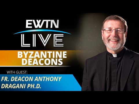 EWTN LIVE - 2024-05-22 - FATHER DEACON ANTHONY DRAGANI, PH.D.