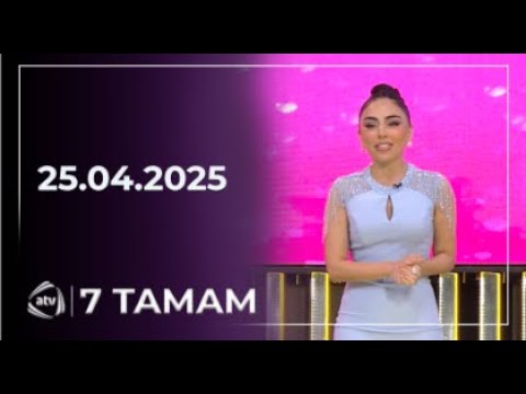 7 Tamam / 25.04.2025