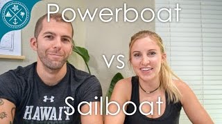 Powerboat vs Sailboat - Pros & Cons of each. What are your thoughts?