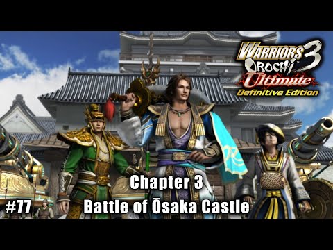 Warriors Orochi 3 Ultimate: Story Gameplay Part #77 - Chapter 3: Battle of Ōsaka Castle