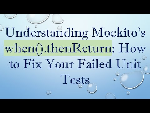 Understanding Mockito's when().thenReturn: How to Fix Your Failed Unit Tests
