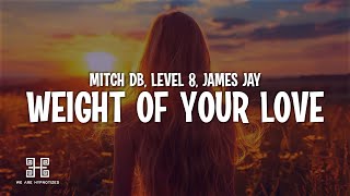 Download lagu MITCH DB, Level 8 & JAMES JAY - Weight of Your Love (Lyrics) mp3