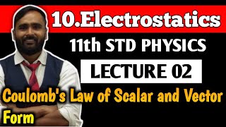 11th PHYSICS| 10.ELECTROSTATICS | LECTURE 02 | Coulomb's Law of Scalar and Vector Form