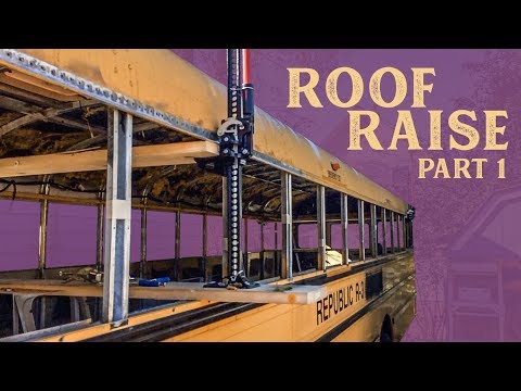 Life in a Bus | Ep 8 | Skoolie Conversion | Roof Raise Part 1