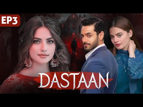 DASTAAN – Episode 3 I Wahaj Ali, Neelam Muneer & Minal Khan, I Pakistani Drama - LT05