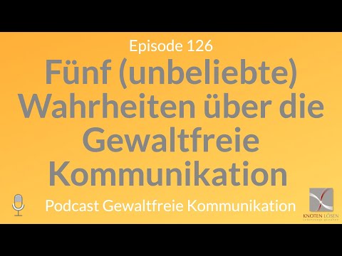 Fünf (unbeliebte) Wahrheiten über die Gewaltfreie Kommunikation