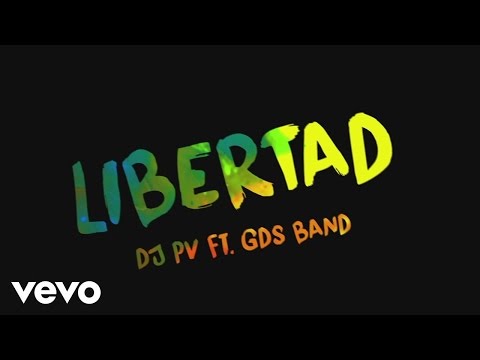 DJ PV - Libertad (Lyric Video) ft. GDS Band