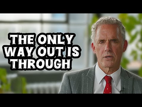 Jordan Peterson: “The Only Way Out is Through”