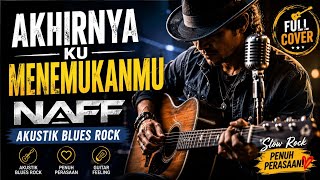 Download lagu NAFF – Finally Found You | Blues Rock Acoustic Cover 🎸 Full Cover | Deeply Emotional Slow Rock mp3