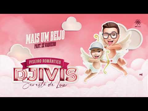DJ IVIS - MAIS UM BEIJO - PISEIRO ROMÂNTICO - FEAT ZÉ VAQUEIRO