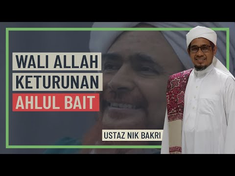 Ustaz Naik Bakri - Wali Allah Keturunan Ahlul Bait