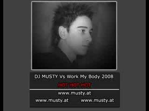 DJ Musty Vs Work My Body 2008 [Hot] www.musty.at