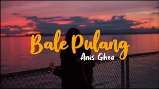 Download lagu Bale pulang cover by Anis Ghea (lirik Indonesia) mp3