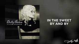 Video thumbnail of "Dolly Parton - In the Sweet By and By (Audio)"