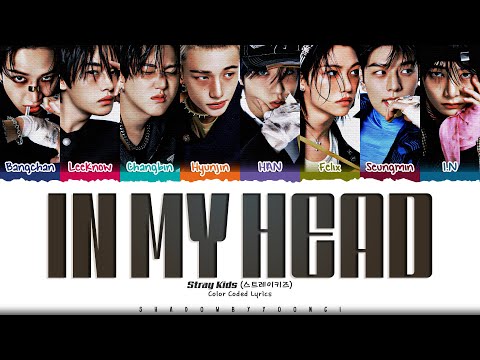 Stray Kids 'In My Head' Lyrics (스트레이 키즈 In My Head 가사) [Color Coded Han_Rom_Eng] | ShadowByYoongi