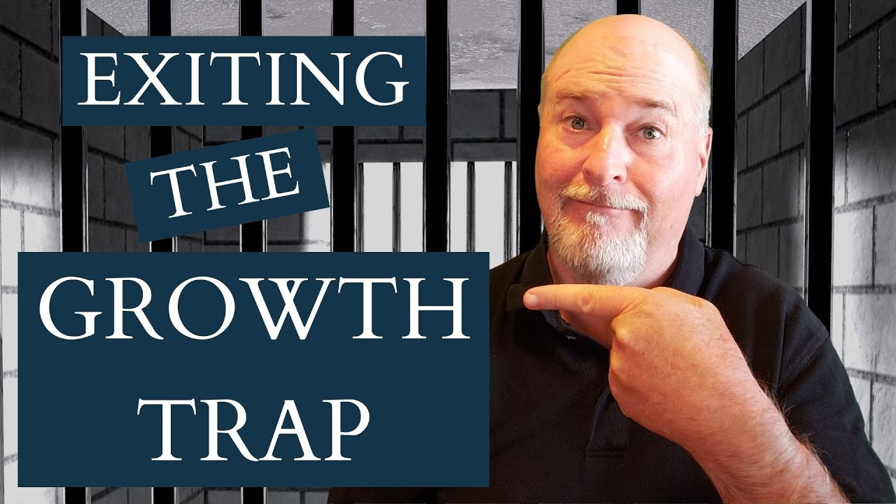 Exiting the GROWTH TRAP