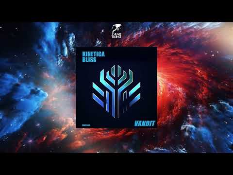 KINETICA - Bliss (Extended Mix) [VANDIT RECORDS]