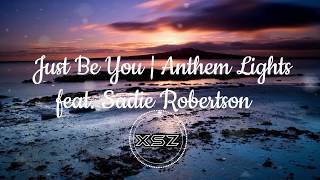 Just Be You ¦ Anthem Lights feat. Sadie Robertson