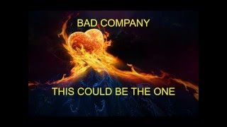 BAD COMPANY - THIS COULD BE THE ONE  (LYRICS)