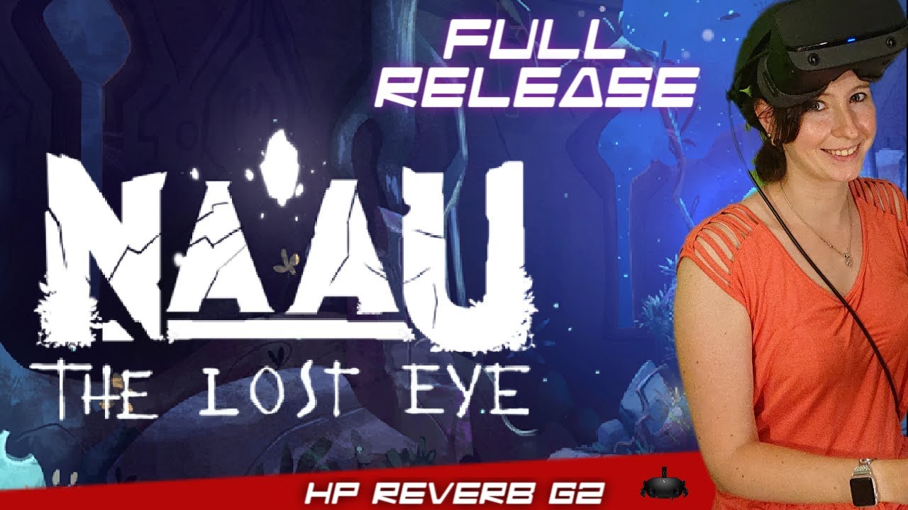 Stocki VR - Das Abenteuer beginnt! NAAU: THE LOST EYE - Release Version - First Look // HP Reverb G2 - LIVE
