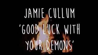 Jamie Cullum - Good Luck With Your Demons (lyrics)