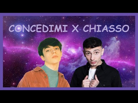 Concedimi x Chiasso (mashup)