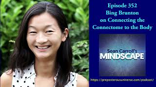 Bing Brunton on Connecting the Connectome to the Body | Mindscape 352