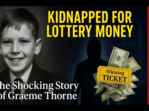 "The Tragedy Behind a Winning Lottery Ticket: The Kidnapping and Murder of Graeme Thorne"