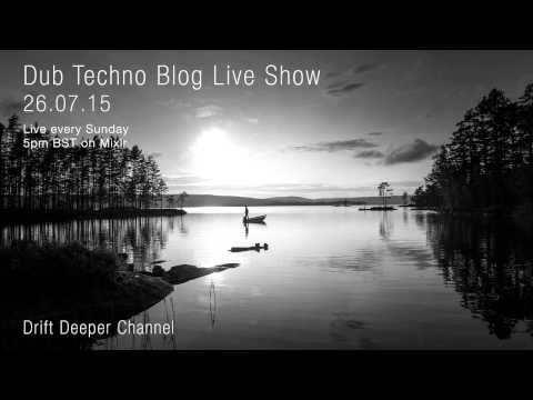Dub Techno Blog Live Show 052 - Mixlr - 26.07.15
