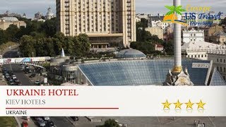 Ukraine Hotel - Kiev Hotels, Ukraine
