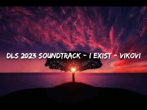 DLS 2023 SOUNDTRACK - I EXIST - VIKOVI