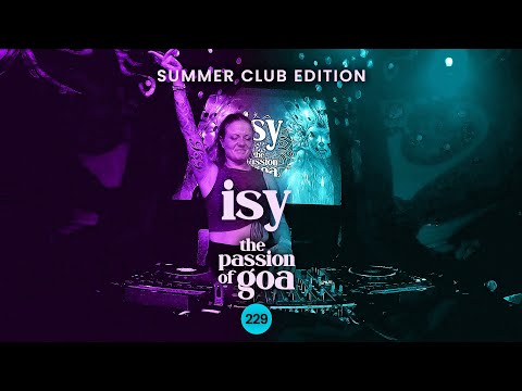 Isy - The Passion Of Goa, ep. 229 - Club Edition Summer 2025 | Progressive Trance