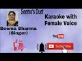 MUJHE NEEND NA AAYE MUJHE CHAIN NA AAYE DUET KARAOKE WITH FEMALE VOICE