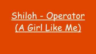 Shiloh - Operator (A Girl Like Me)