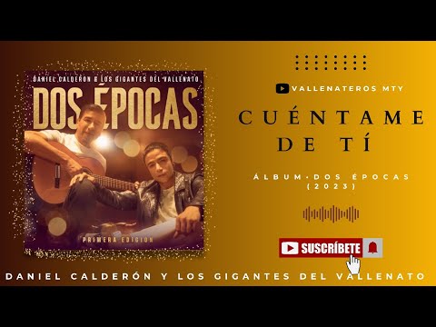 Cuéntame De Tí • Daniel Calderón y Los Gigantes del Vallenato.