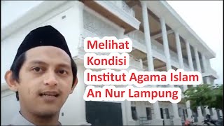 Melihat Kondisi Kampus Institut Agama Islam An Nur Lampung